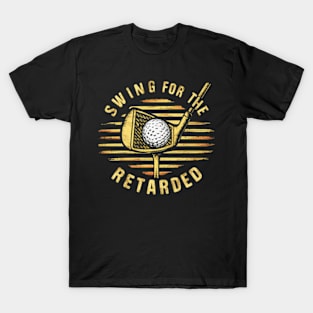 swing for the retarded T-Shirt